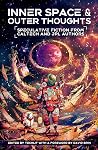Inner Space and Outer Thoughts - Speculative Fiction From Caltech and JPL Authors