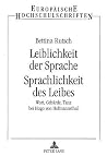 Leiblichkeit der Sprache- Sprachlichkeit des Leibes. Wort, Gebärde, Tanz bei Hugo von Hofmannsthal - (Europäische Hochschulschriften / European ... Universitaires Européennes)