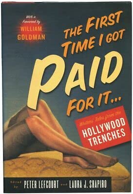 Rare Peter and Laura J Shapiro FIRST TIME I GOT PAID FOR IT.. WRITER'S 1st ed -PublicAffairs [Hardcover] Peter and Laura J. Shapiro Lefcourt (editors); William Goldman