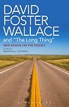 David Foster Wallace and The Long Thing - New Essays on the Novels