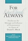 For Our Good Always - Studies on the Message and Influence of Deuteronomy in Honor of Daniel I. Block