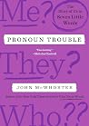 Pronoun Trouble - The Story of Us in Seven Little Words