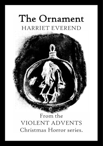 The Ornament - From the VIOLENT ADVENTS Christmas Horror series