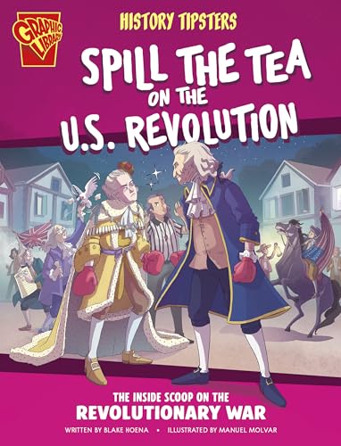 History Tipsters Spill the Tea on the U.S. Revolution