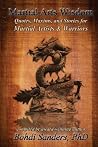 Martial Arts Wisdom - Quotes, Maxims, and Stories for Martial Artists and Warriors