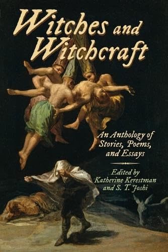 Witches and Witchcraft - An Anthology of Stories, Poems, and Essays