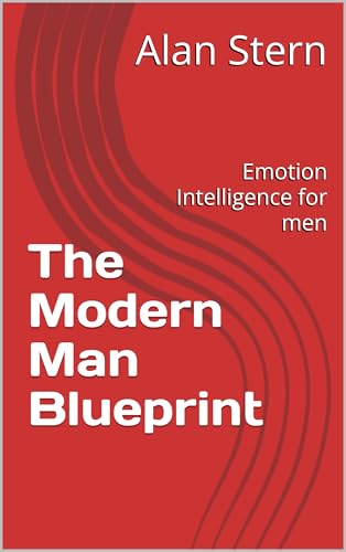 The Modern Man Blueprint - Emotion Intelligence for men