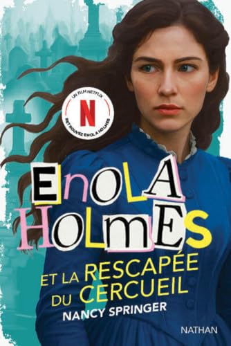 Enola Holmes et la rescapée du cercueil - Le Tome final - Dès 12 ans