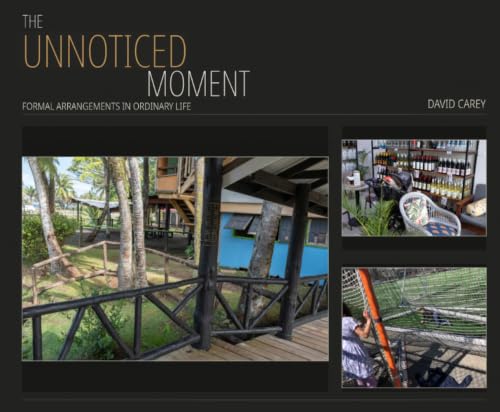 The Unnoticed Moment - Formal Arrangements in Ordinary Life