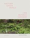 Another Green World. Linn Botanic Gardens - Encounters with a Scottish Arcadia