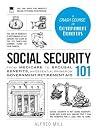 Social Security 101 - From Medicare to Spousal Benefits, an Essential Primer on Government Retirement Aid