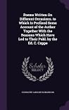 Poems Written On Different Occasions. to Which Is Prefixed Some Account of the Author Together With the Reasons Which Have Led to Their Publ. by the Ed. C. Cappe