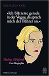 Ich blätterte gerade in der Vogue, da sprach mich der Führer an. - Unity Mitford. Eine Biographie