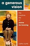 A Generous Vision - The Creative Life of Elaine de Kooning