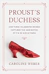Proust's Duchess - How Three Celebrated Women Captured the Imagination of Fin-de-Siecle Paris
