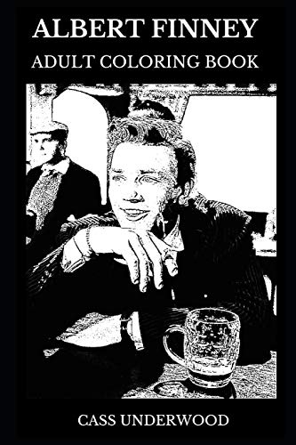 Albert Finney Adult Coloring Book - Academy Award Nominee and Golden Globe Award Winner, Erin Brokovich and Skyfall Star Inspired Adult Coloring Book