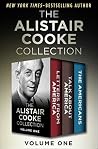 The Alistair Cooke Collection Volume One - Letters from America, Talk About America, and The Americans
