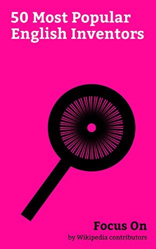 Focus On. 50 Most Popular English Inventors