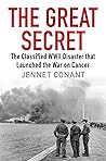 The Great Secret - The Classified World War II Disaster that Launched the War on Cancer