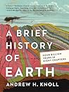 A Brief History of Earth - Four Billion Years in Eight Chapters
