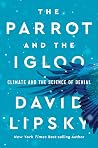 The Parrot and the Igloo - Climate and the Science of Denial