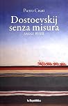 Dostoevskij senza misura. Saggi russi