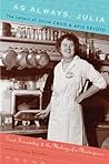 As Always, Julia. The Letters of Julia Child and Avis DeVoto - Food, Friendship, and the Making of a Masterpiece