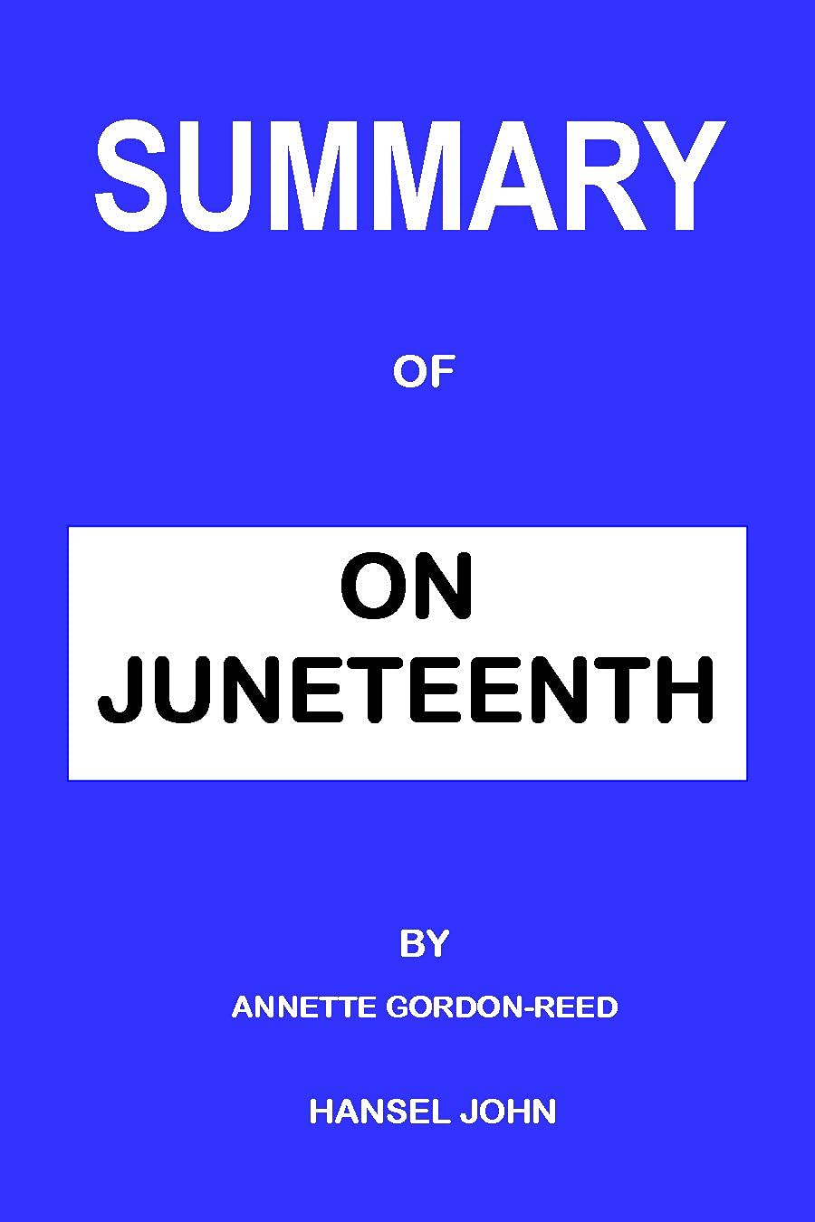 SUMMARY - ON JUNETEENTH BY ANNETTE GORDON-REED
