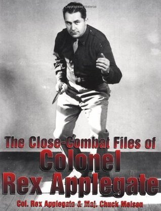 The Close-combat Files Of Col. Rex Applegate