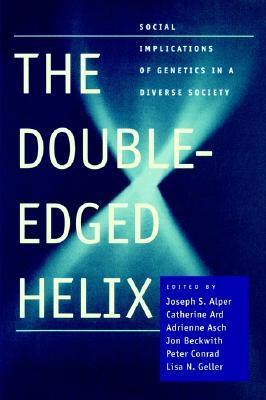 The Double-Edged Helix - Social Implications of Genetics in a Diverse Society