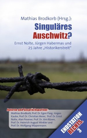 Singuläres Auschwitz?. Ernst Nolte, Jürgen Habermas und 25 Jahre Historikerstreit (Endstation Rechts.)