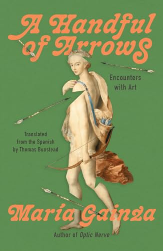 A Handful of Arrows - Encounters with Art