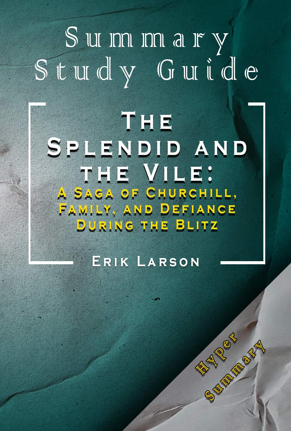 Summary Of The Splendid and the Vile. A Saga of Churchill, Family, and Defiance During the Blitz