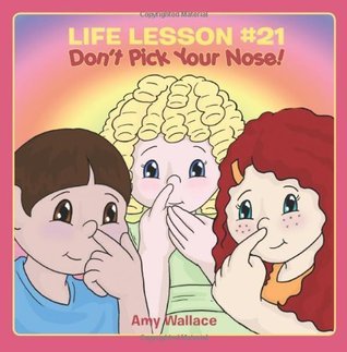 Life Lesson #21 - Don't Pick Your Nose!