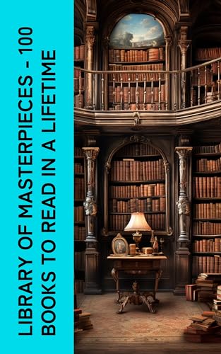 Library of Masterpieces - 100 Books to Read in a Lifetime