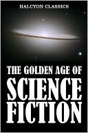 The Golden Age of Science Fiction Vol. I