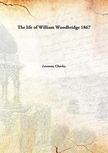 The life of William Woodbridge 1867 [Leather Bound]