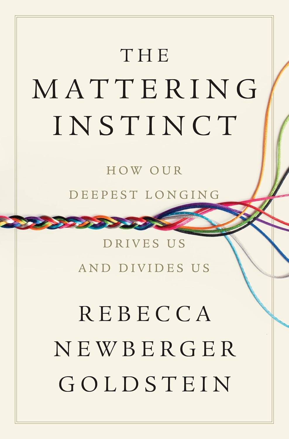 The Mattering Instinct - How Our Deepest Longing Drives Us and Divides Us